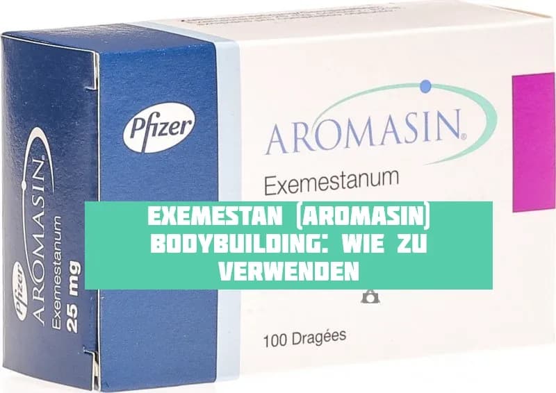 Exemestan (Aromasin) Bodybuilding: Wie zu verwenden